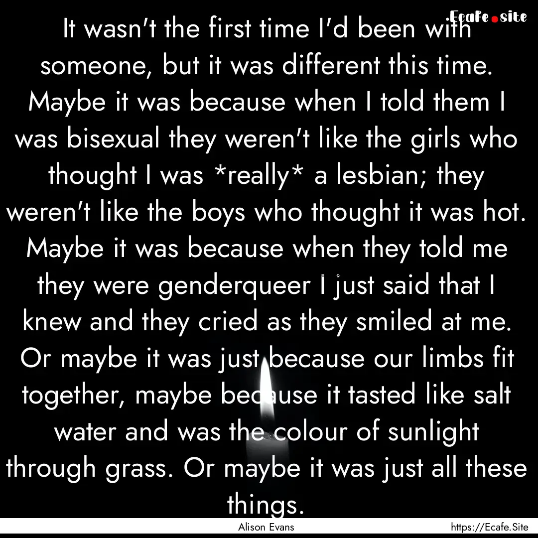 It wasn't the first time I'd been with someone,.... : Quote by Alison Evans