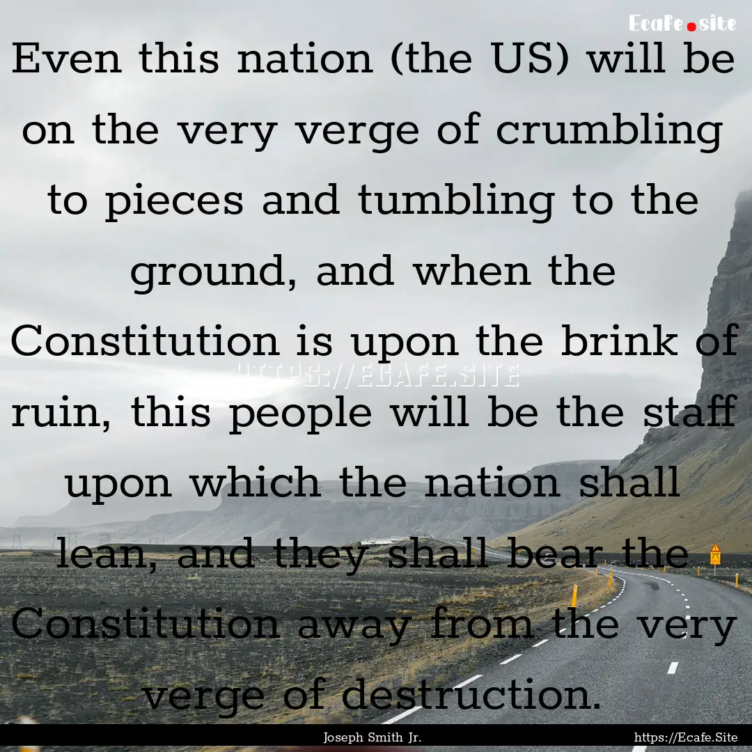 Even this nation (the US) will be on the.... : Quote by Joseph Smith Jr.