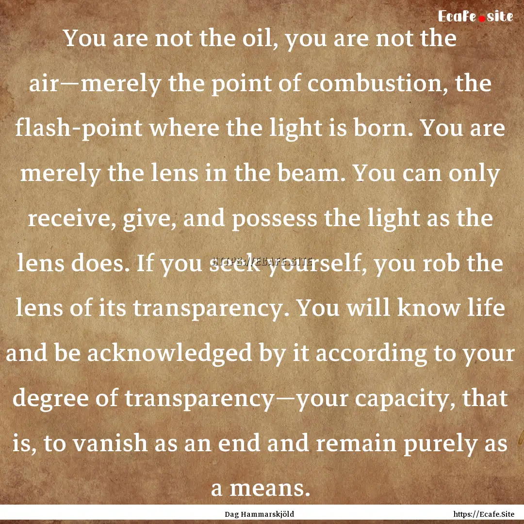 You are not the oil, you are not the air—merely.... : Quote by Dag Hammarskjöld