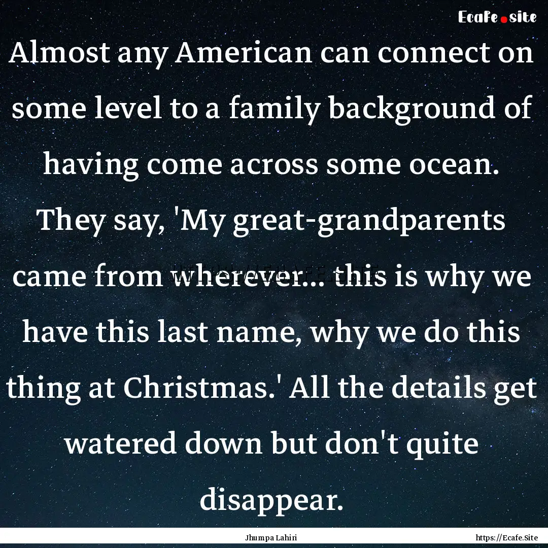 Almost any American can connect on some level.... : Quote by Jhumpa Lahiri