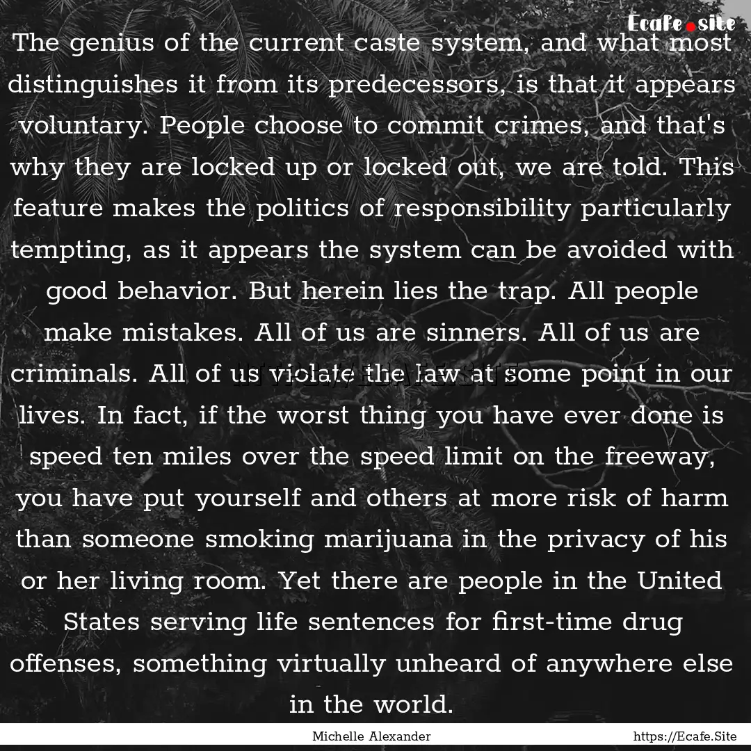 The genius of the current caste system, and.... : Quote by Michelle Alexander