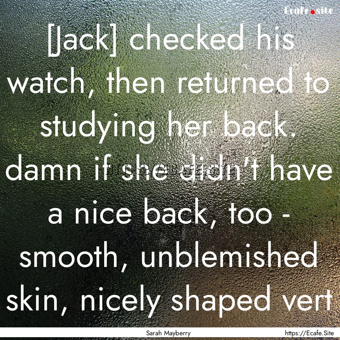 [Jack] checked his watch, then returned to.... : Quote by Sarah Mayberry