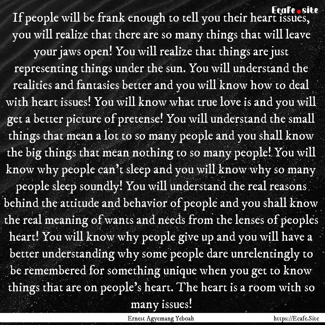 If people will be frank enough to tell you.... : Quote by Ernest Agyemang Yeboah