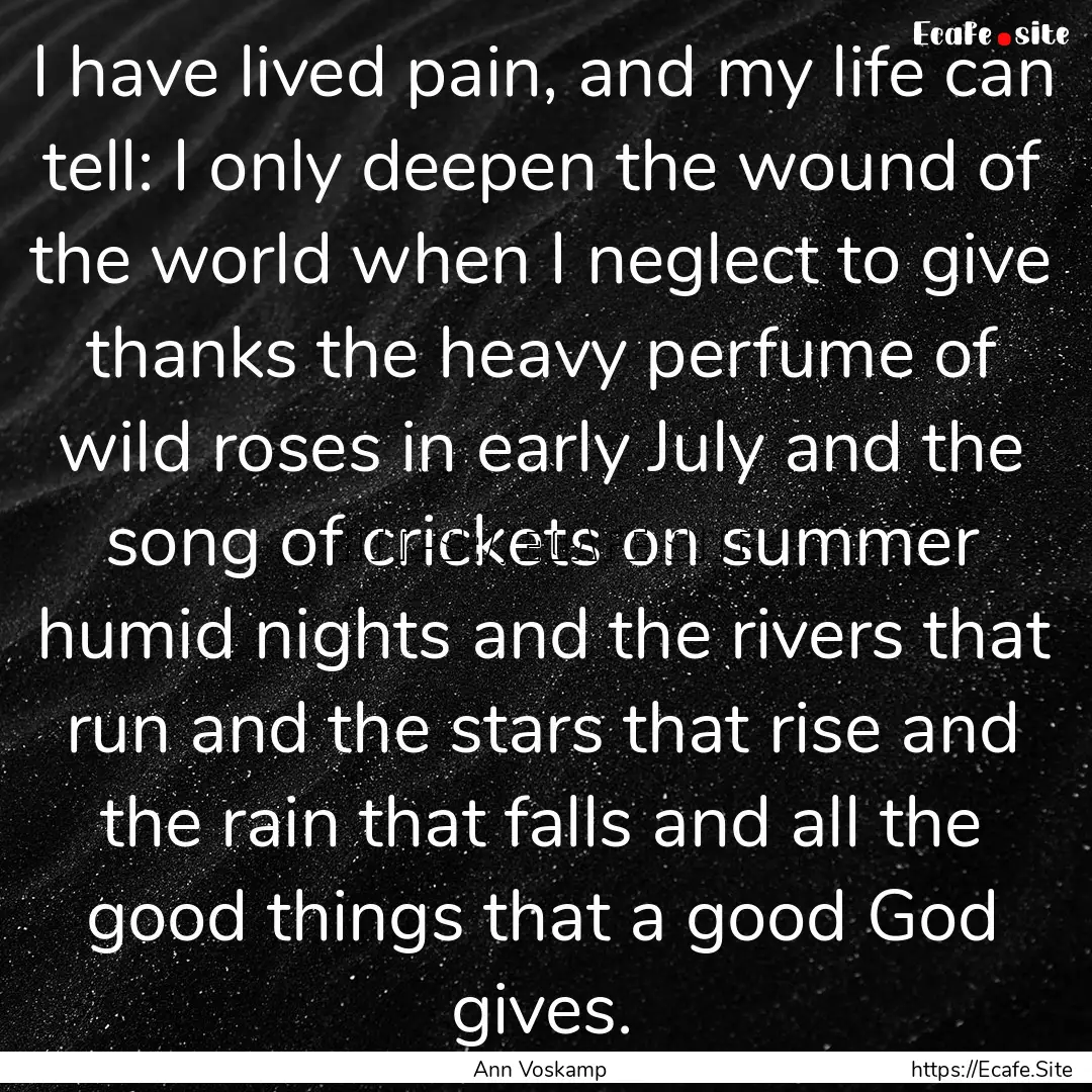 I have lived pain, and my life can tell:.... : Quote by Ann Voskamp