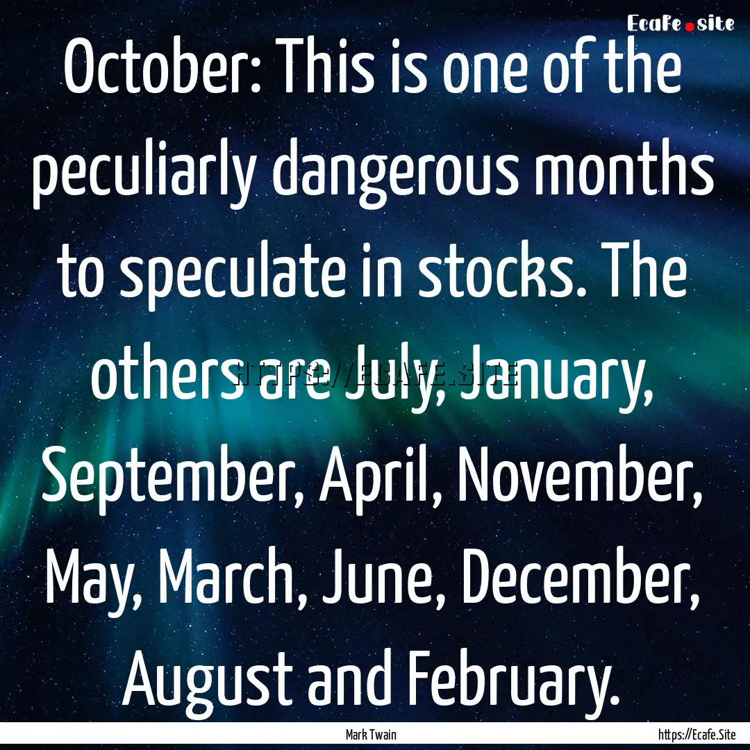 October: This is one of the peculiarly dangerous.... : Quote by Mark Twain