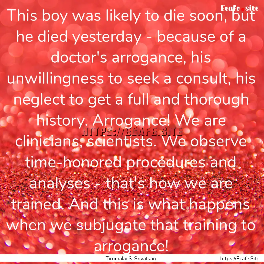 This boy was likely to die soon, but he died.... : Quote by Tirumalai S. Srivatsan