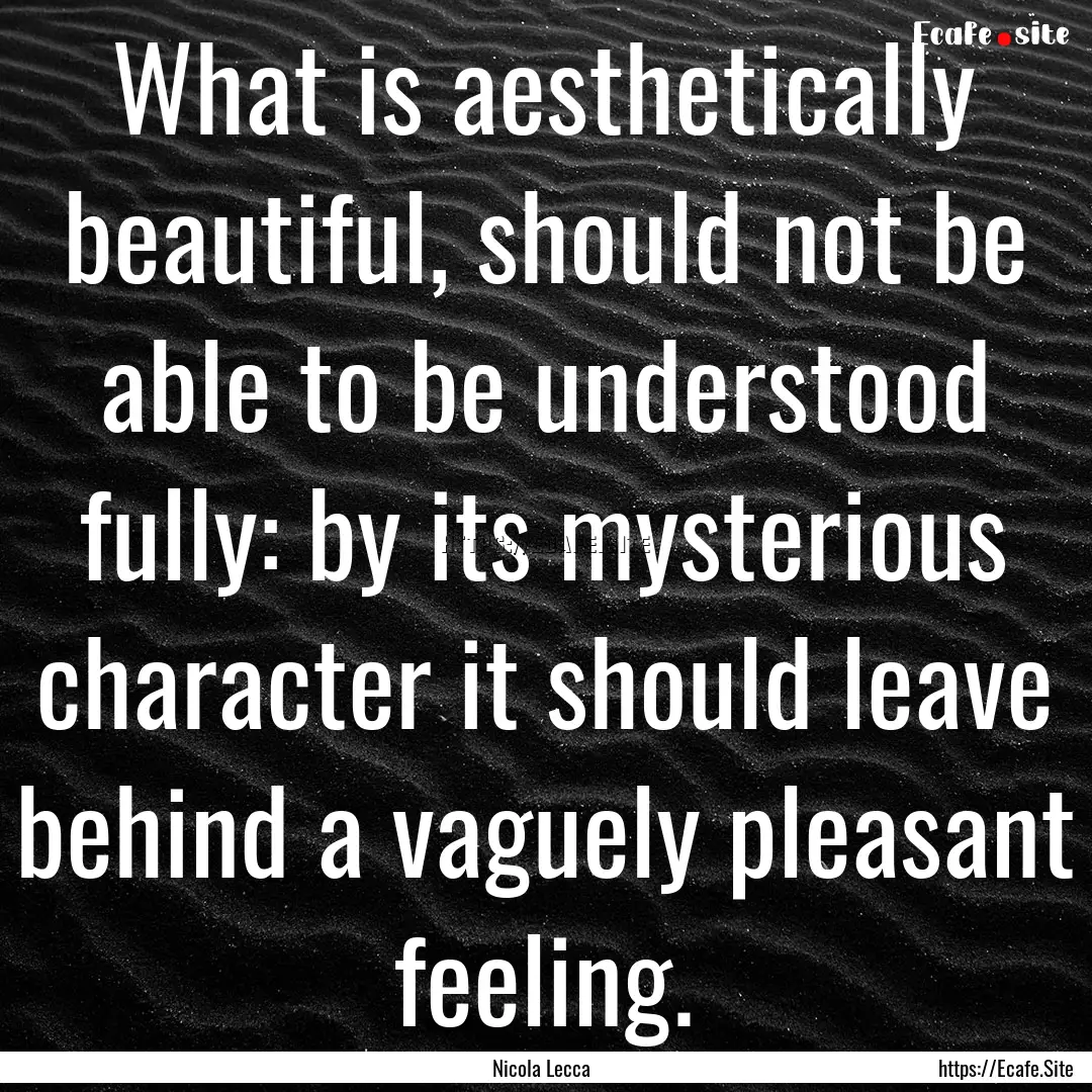 What is aesthetically beautiful, should not.... : Quote by Nicola Lecca