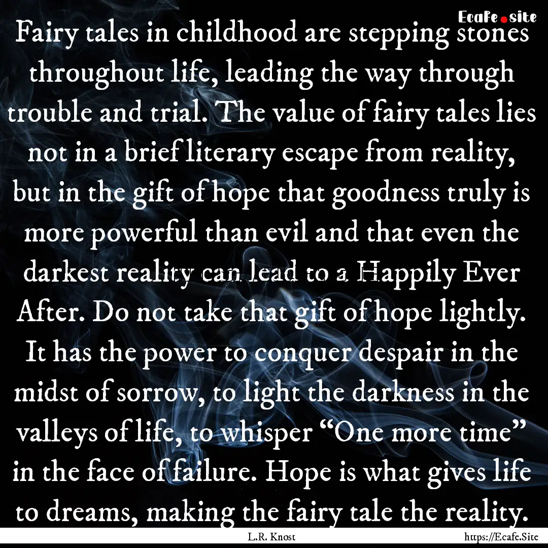 Fairy tales in childhood are stepping stones.... : Quote by L.R. Knost