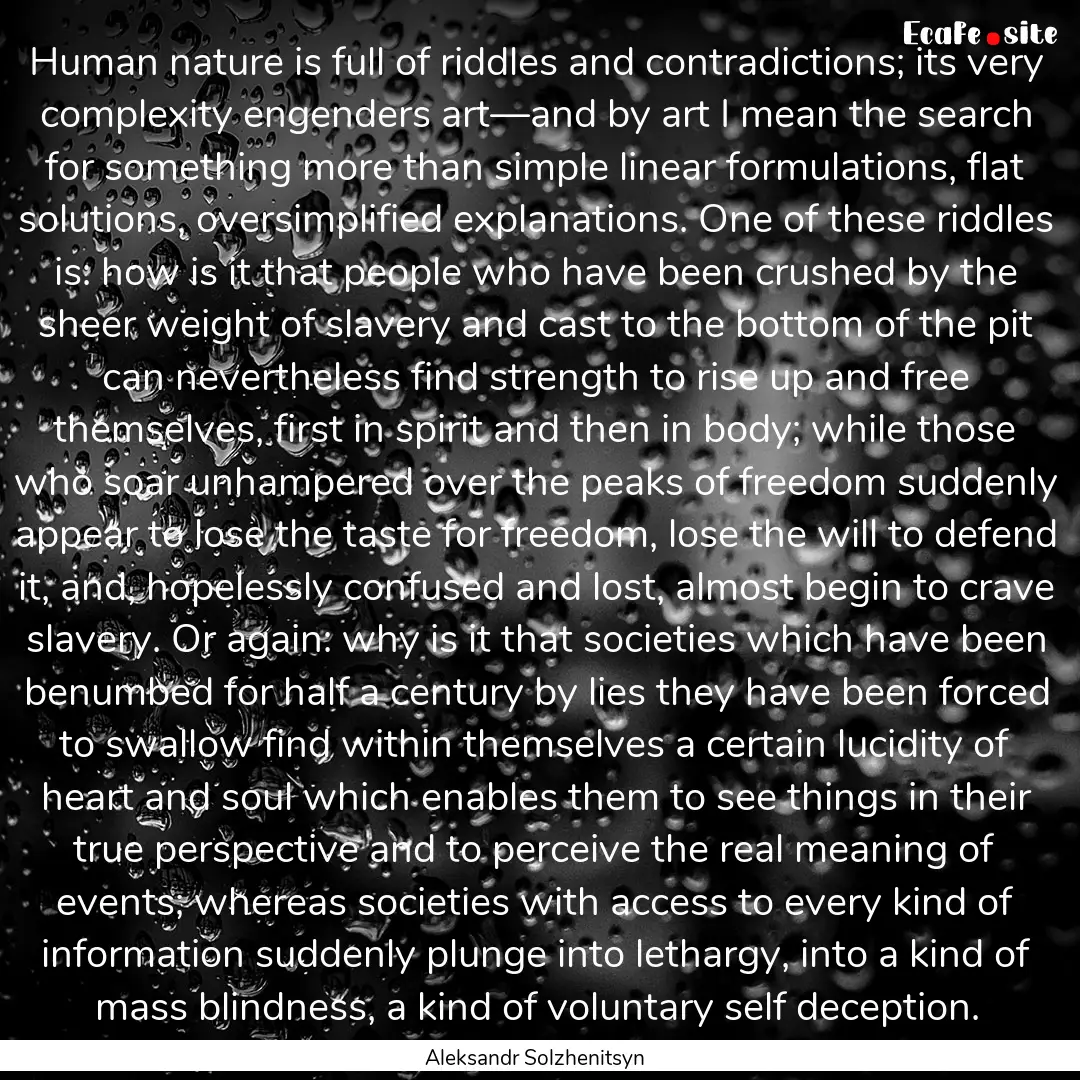 Human nature is full of riddles and contradictions;.... : Quote by Aleksandr Solzhenitsyn