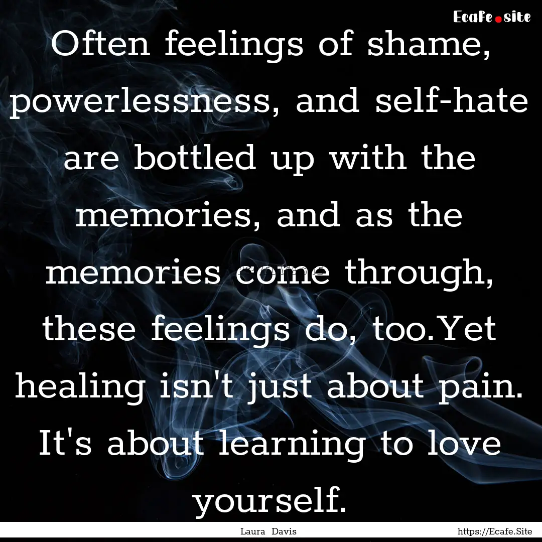 Often feelings of shame, powerlessness, and.... : Quote by Laura Davis