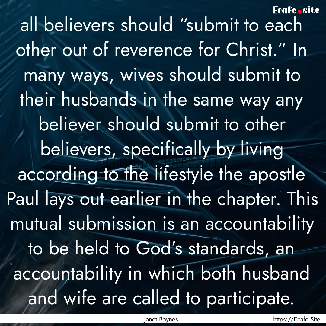 all believers should “submit to each other.... : Quote by Janet Boynes