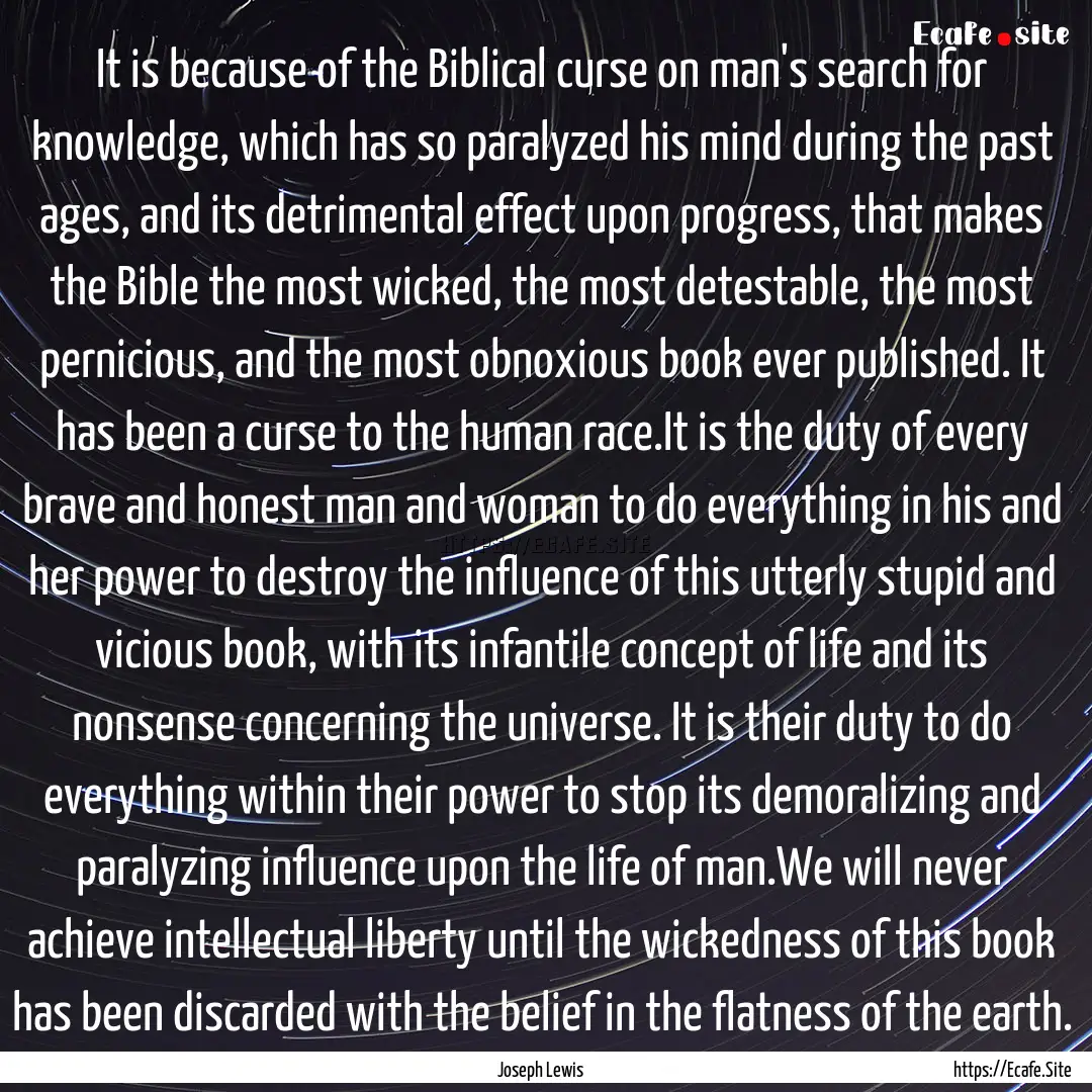 It is because of the Biblical curse on man's.... : Quote by Joseph Lewis