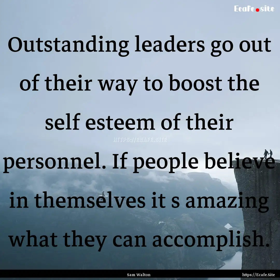 Outstanding leaders go out of their way to.... : Quote by Sam Walton