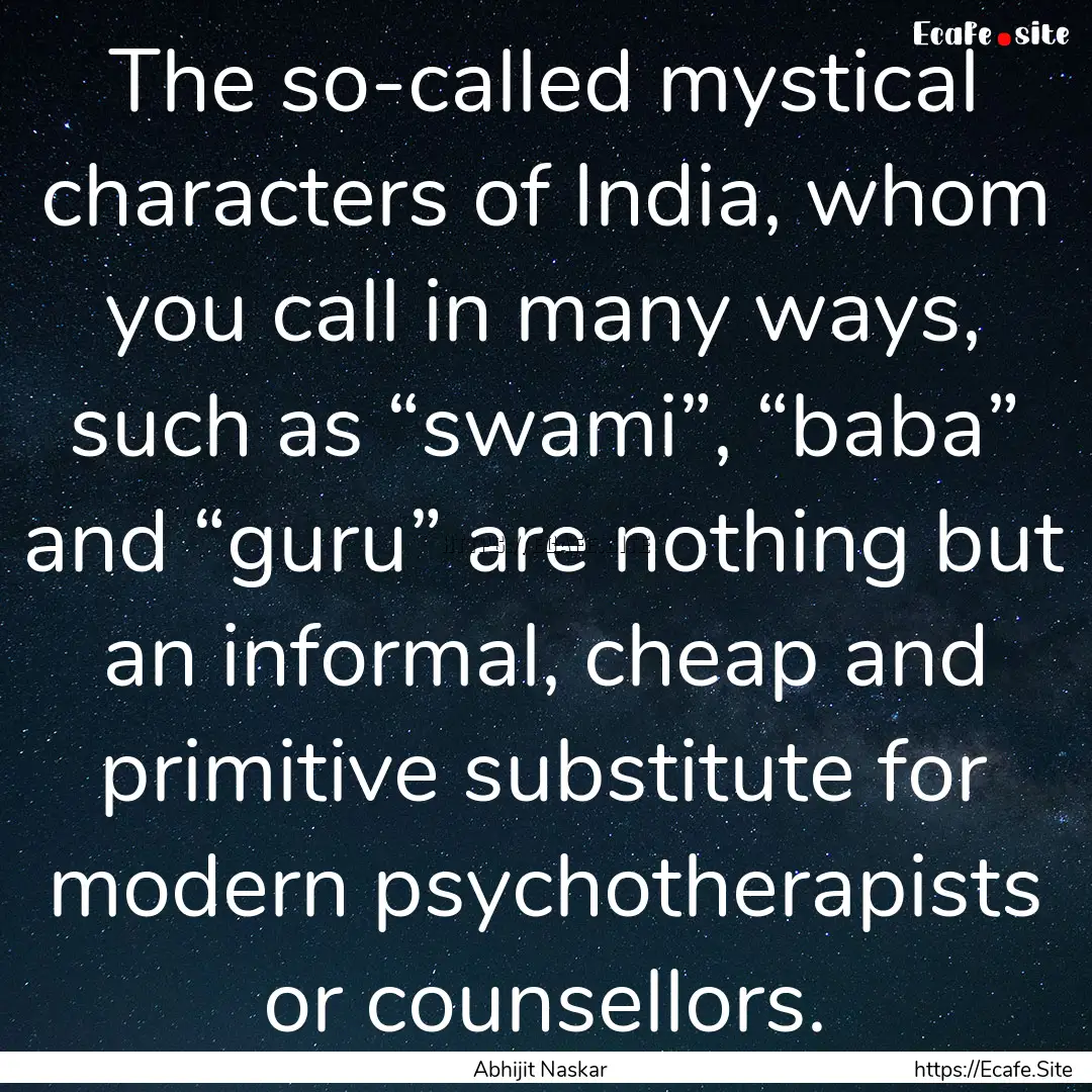 The so-called mystical characters of India,.... : Quote by Abhijit Naskar