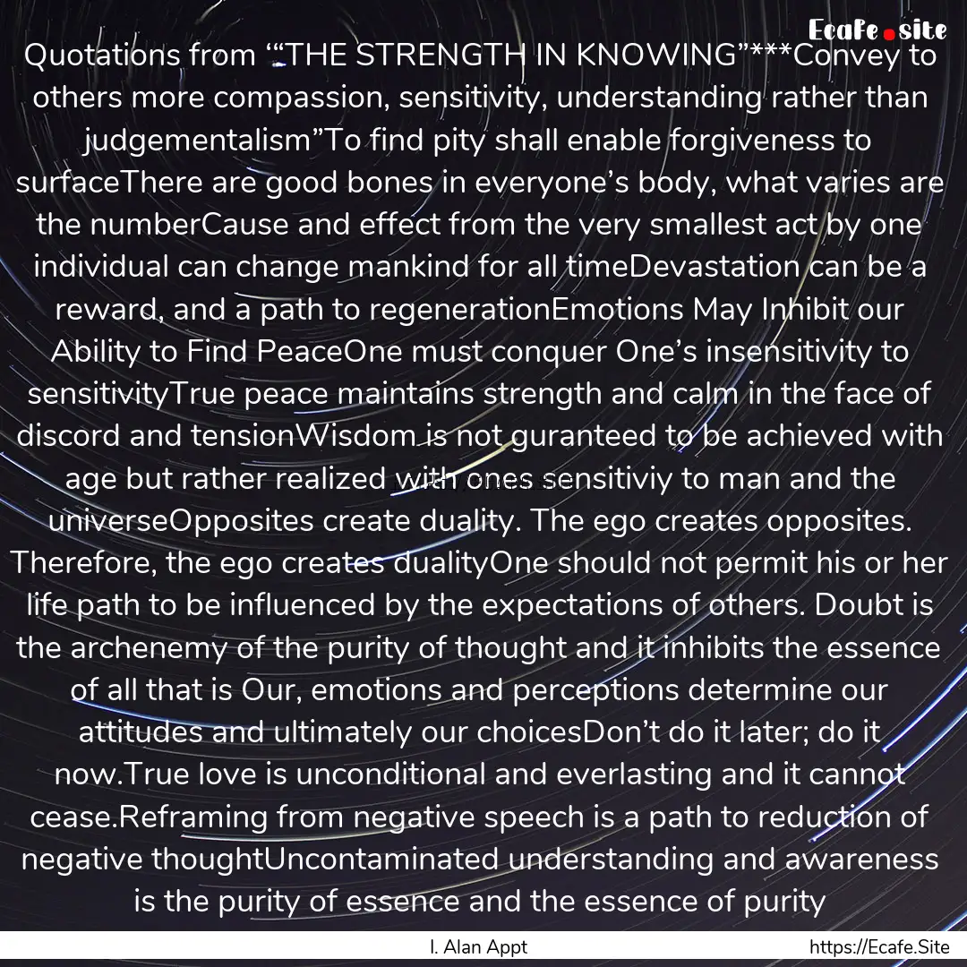 Quotations from ‘“THE STRENGTH IN KNOWING”***Convey.... : Quote by I. Alan Appt