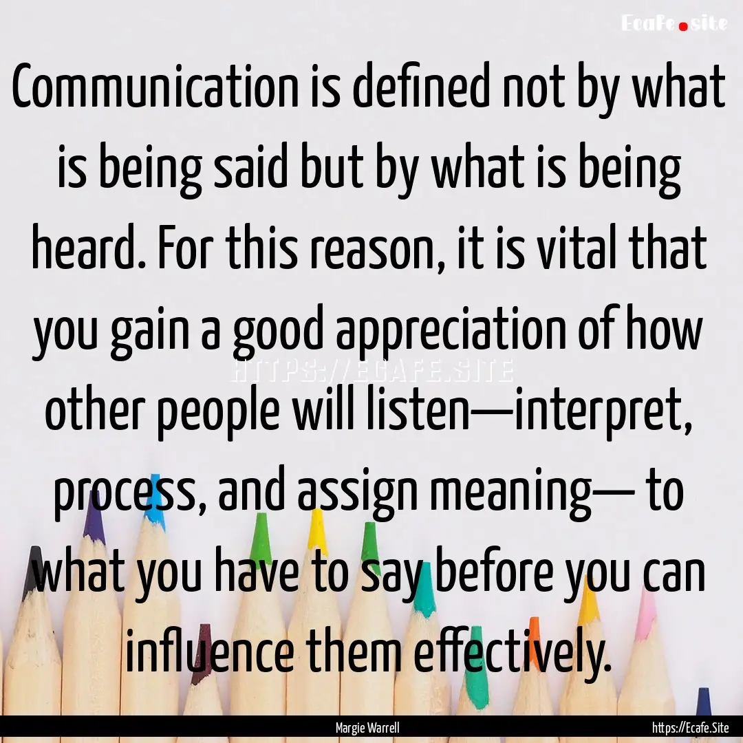 Communication is defined not by what is being.... : Quote by Margie Warrell