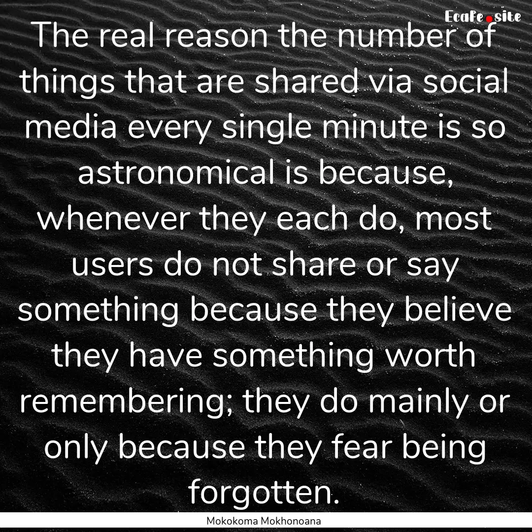 The real reason the number of things that.... : Quote by Mokokoma Mokhonoana