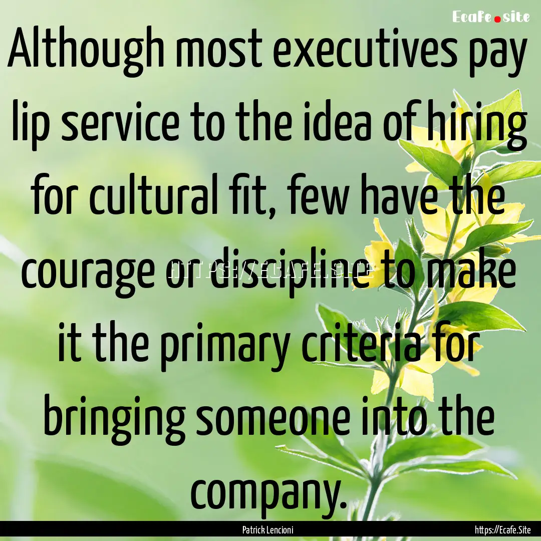 Although most executives pay lip service.... : Quote by Patrick Lencioni