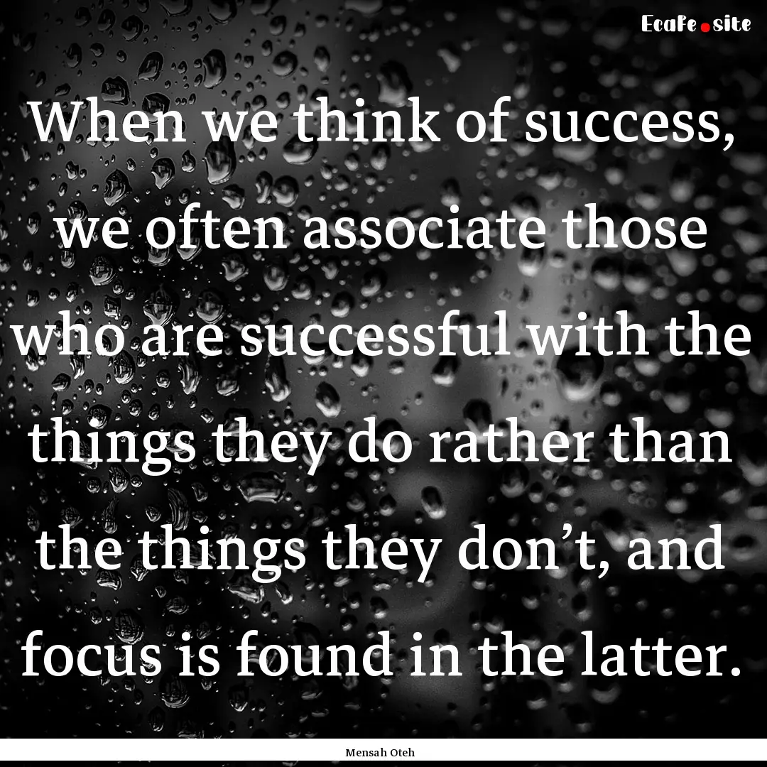 When we think of success, we often associate.... : Quote by Mensah Oteh