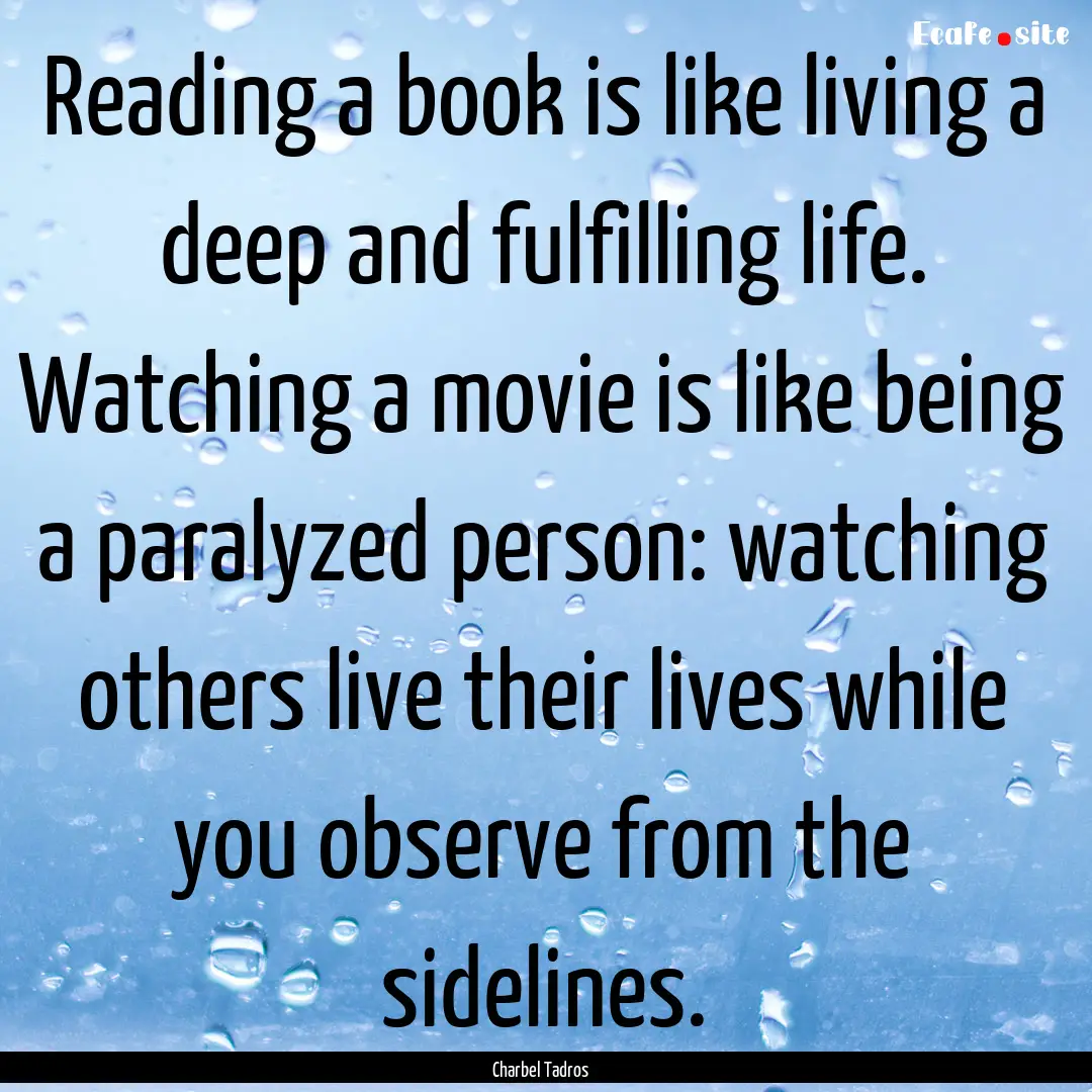 Reading a book is like living a deep and.... : Quote by Charbel Tadros