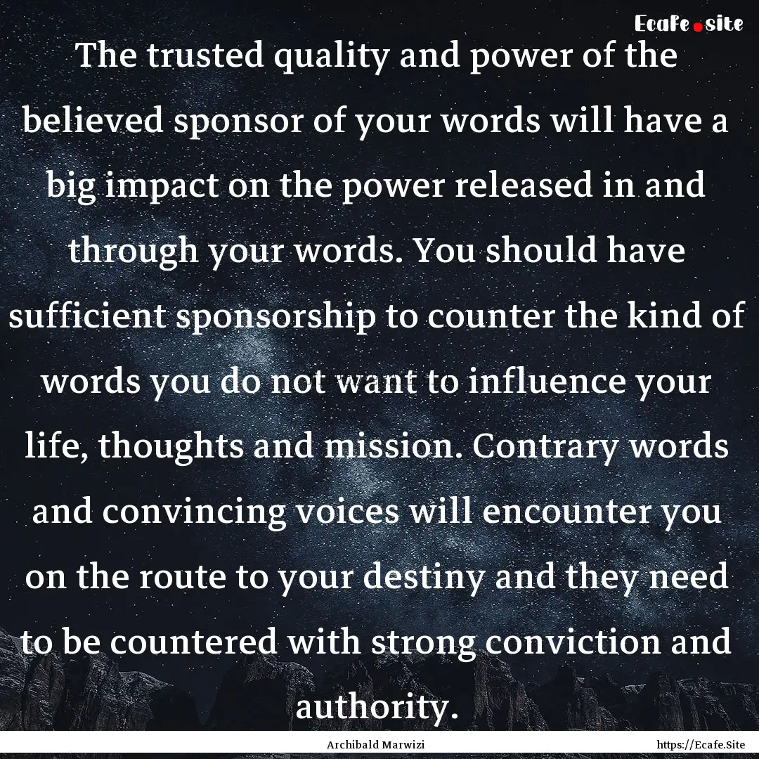 The trusted quality and power of the believed.... : Quote by Archibald Marwizi