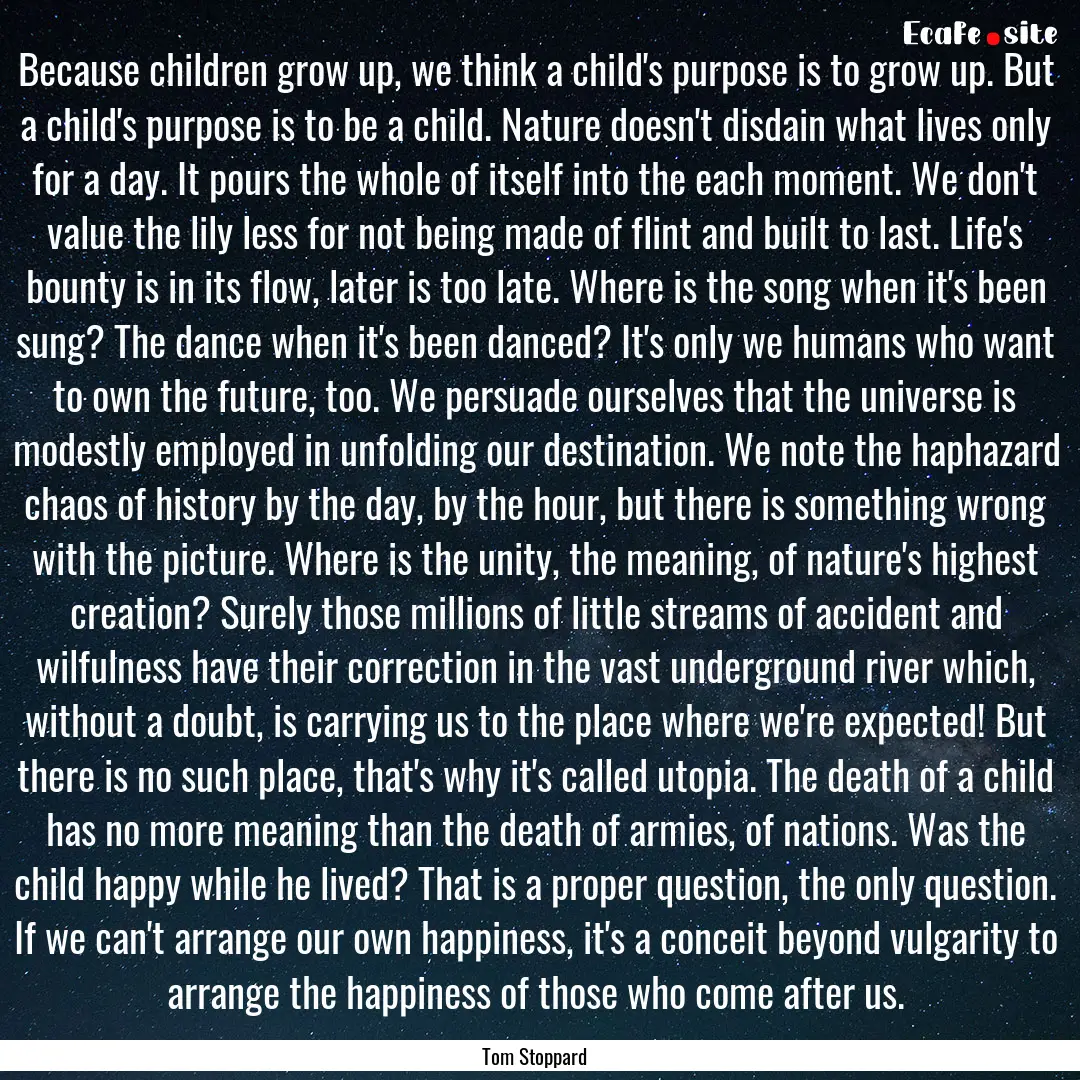 Because children grow up, we think a child's.... : Quote by Tom Stoppard