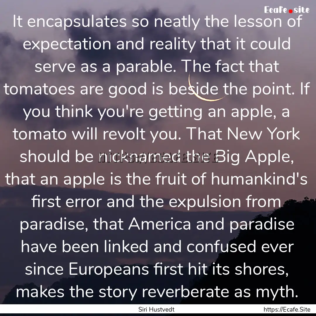 It encapsulates so neatly the lesson of expectation.... : Quote by Siri Hustvedt