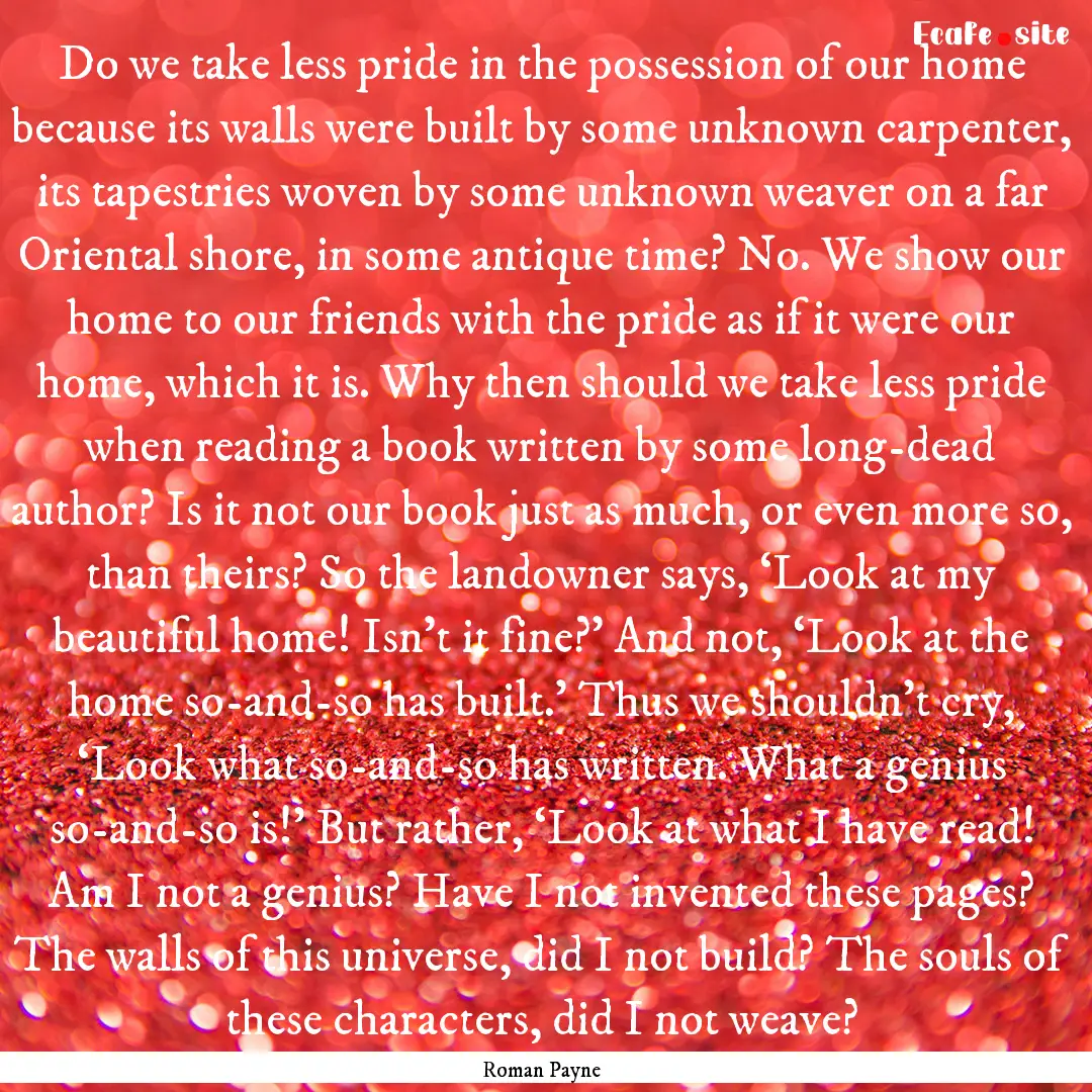 Do we take less pride in the possession of.... : Quote by Roman Payne