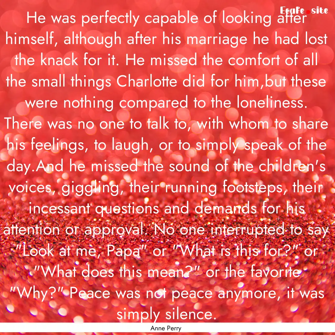 He was perfectly capable of looking after.... : Quote by Anne Perry