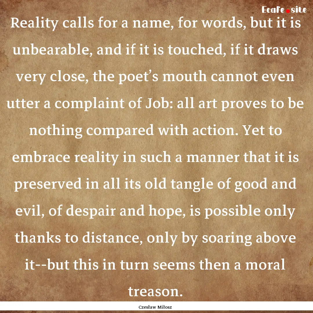 Reality calls for a name, for words, but.... : Quote by Czesław Miłosz