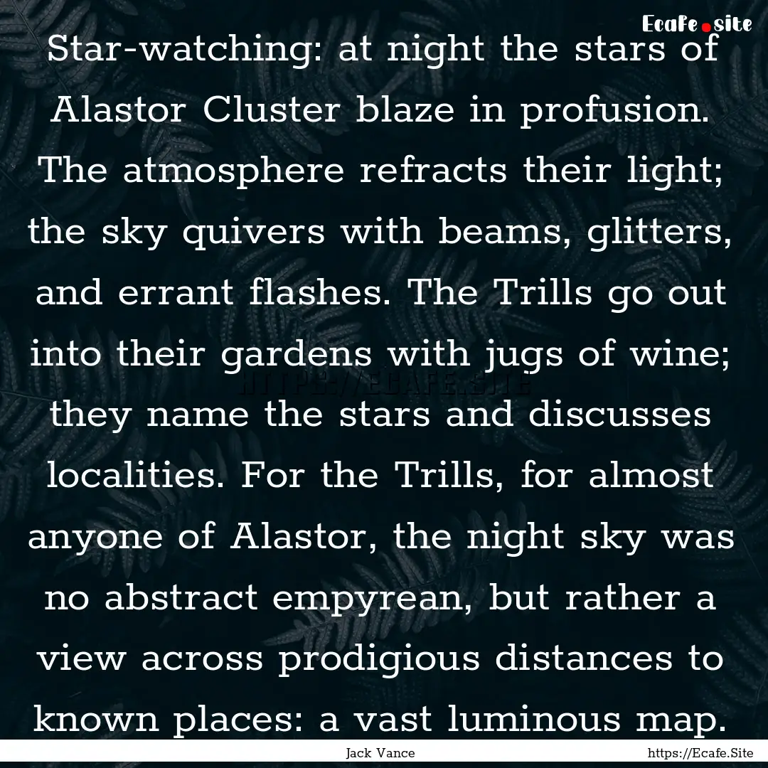 Star-watching: at night the stars of Alastor.... : Quote by Jack Vance