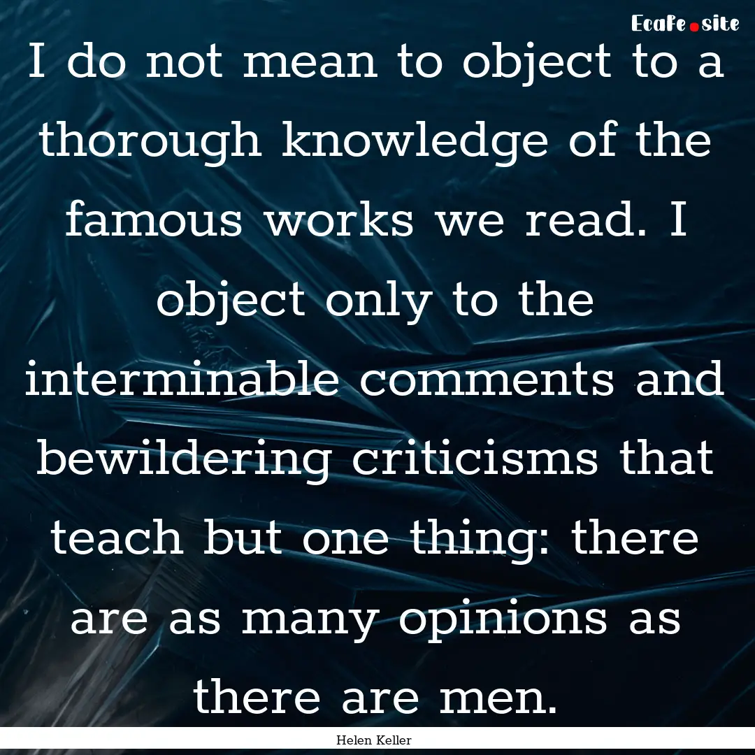 I do not mean to object to a thorough knowledge.... : Quote by Helen Keller