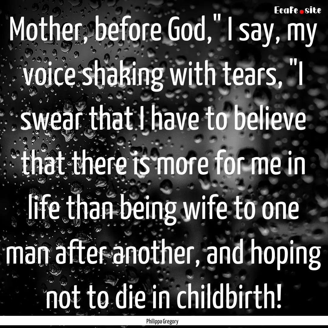 Mother, before God,