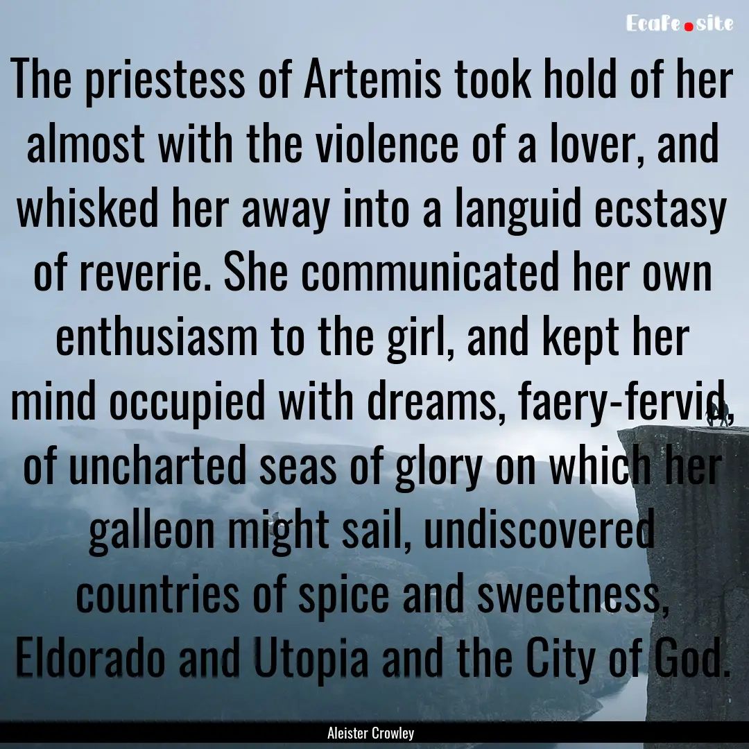 The priestess of Artemis took hold of her.... : Quote by Aleister Crowley