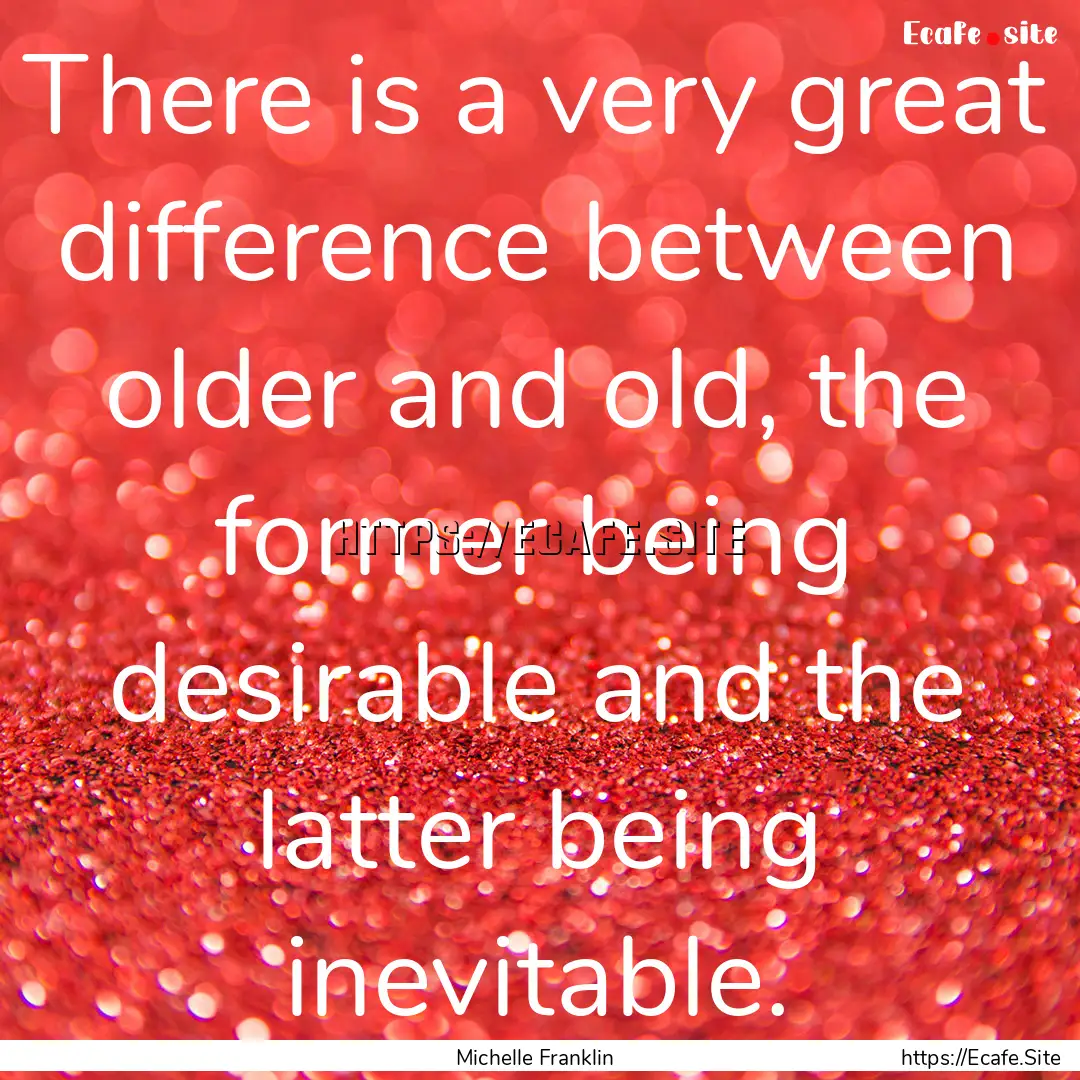 There is a very great difference between.... : Quote by Michelle Franklin