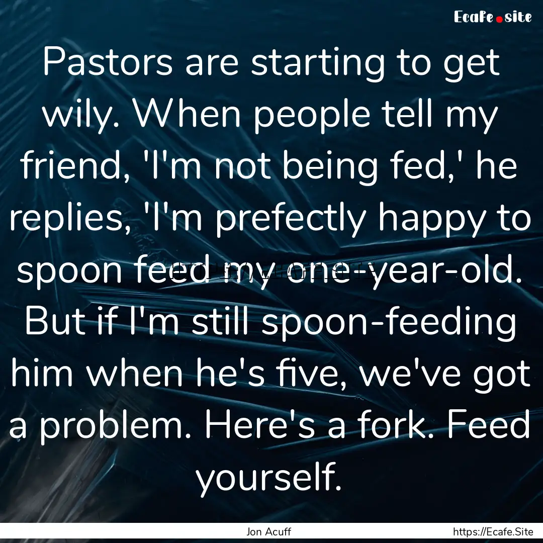 Pastors are starting to get wily. When people.... : Quote by Jon Acuff