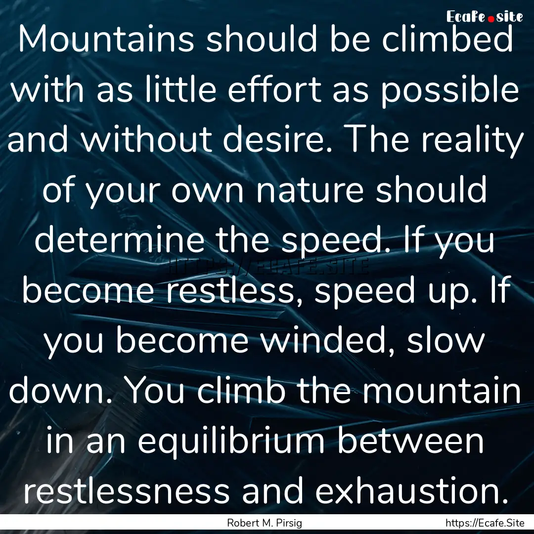 Mountains should be climbed with as little.... : Quote by Robert M. Pirsig