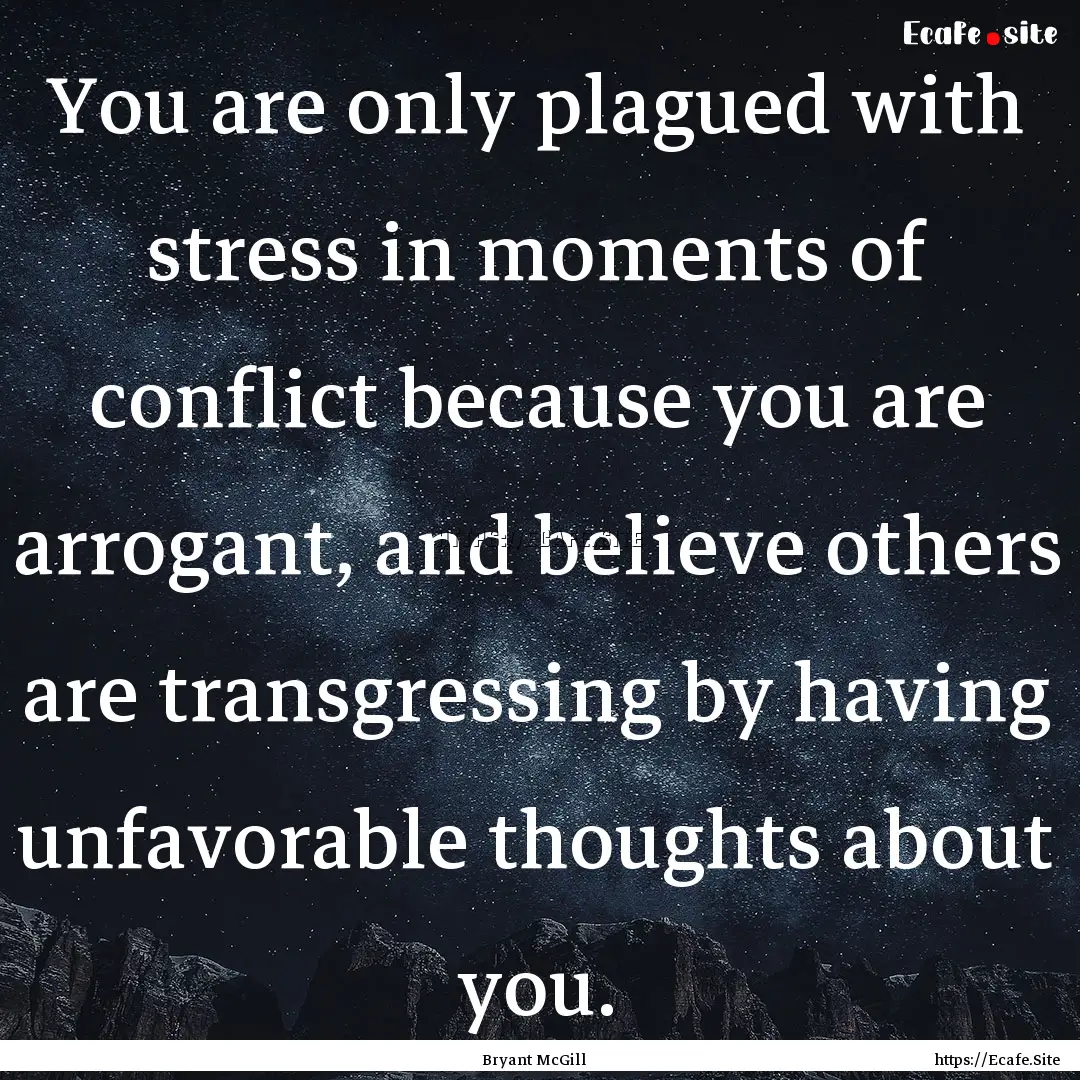 You are only plagued with stress in moments.... : Quote by Bryant McGill