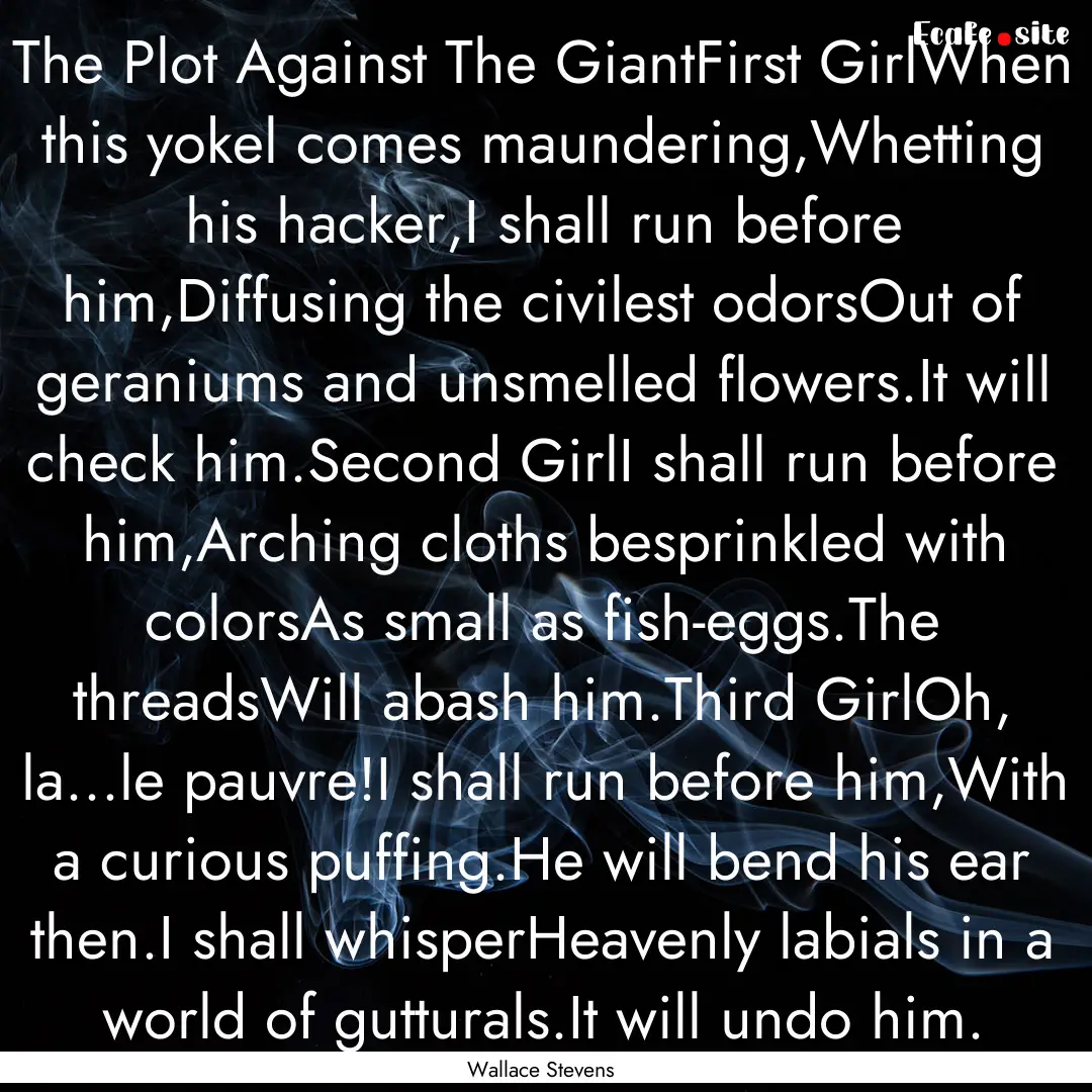 The Plot Against The GiantFirst GirlWhen.... : Quote by Wallace Stevens