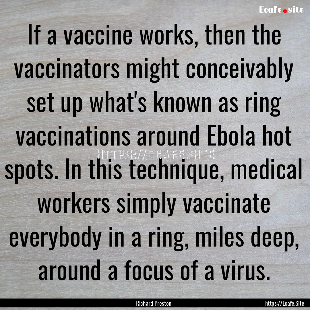 If a vaccine works, then the vaccinators.... : Quote by Richard Preston