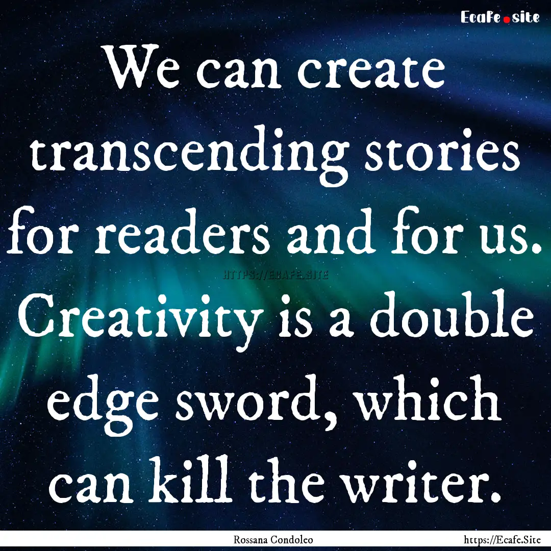 We can create transcending stories for readers.... : Quote by Rossana Condoleo