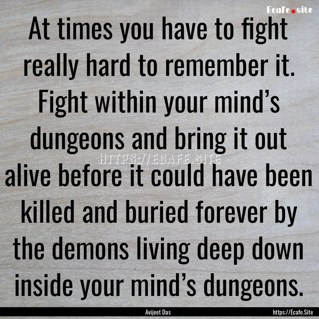 At times you have to fight really hard to.... : Quote by Avijeet Das