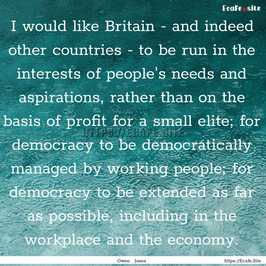 I would like Britain - and indeed other countries.... : Quote by Owen Jones