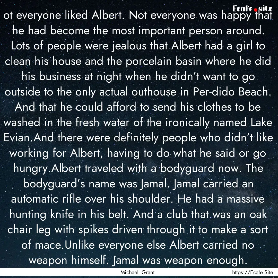 ot everyone liked Albert. Not everyone was.... : Quote by Michael Grant