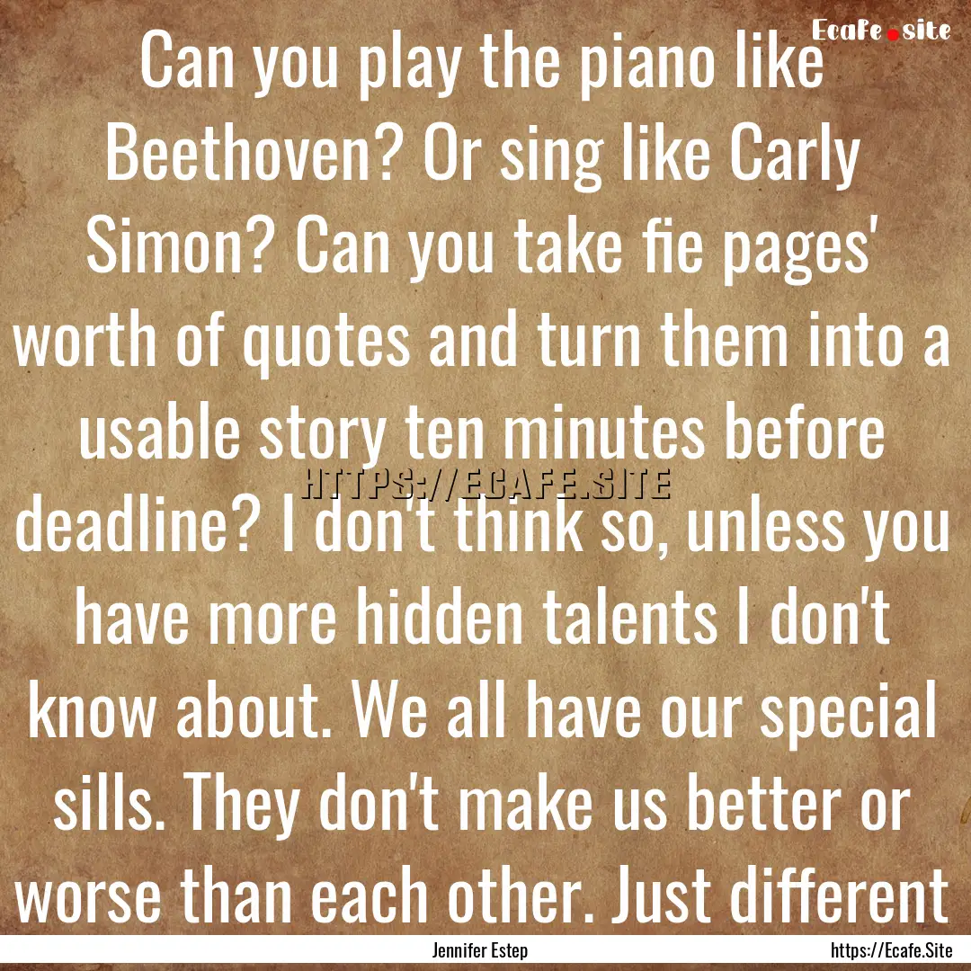 Can you play the piano like Beethoven? Or.... : Quote by Jennifer Estep