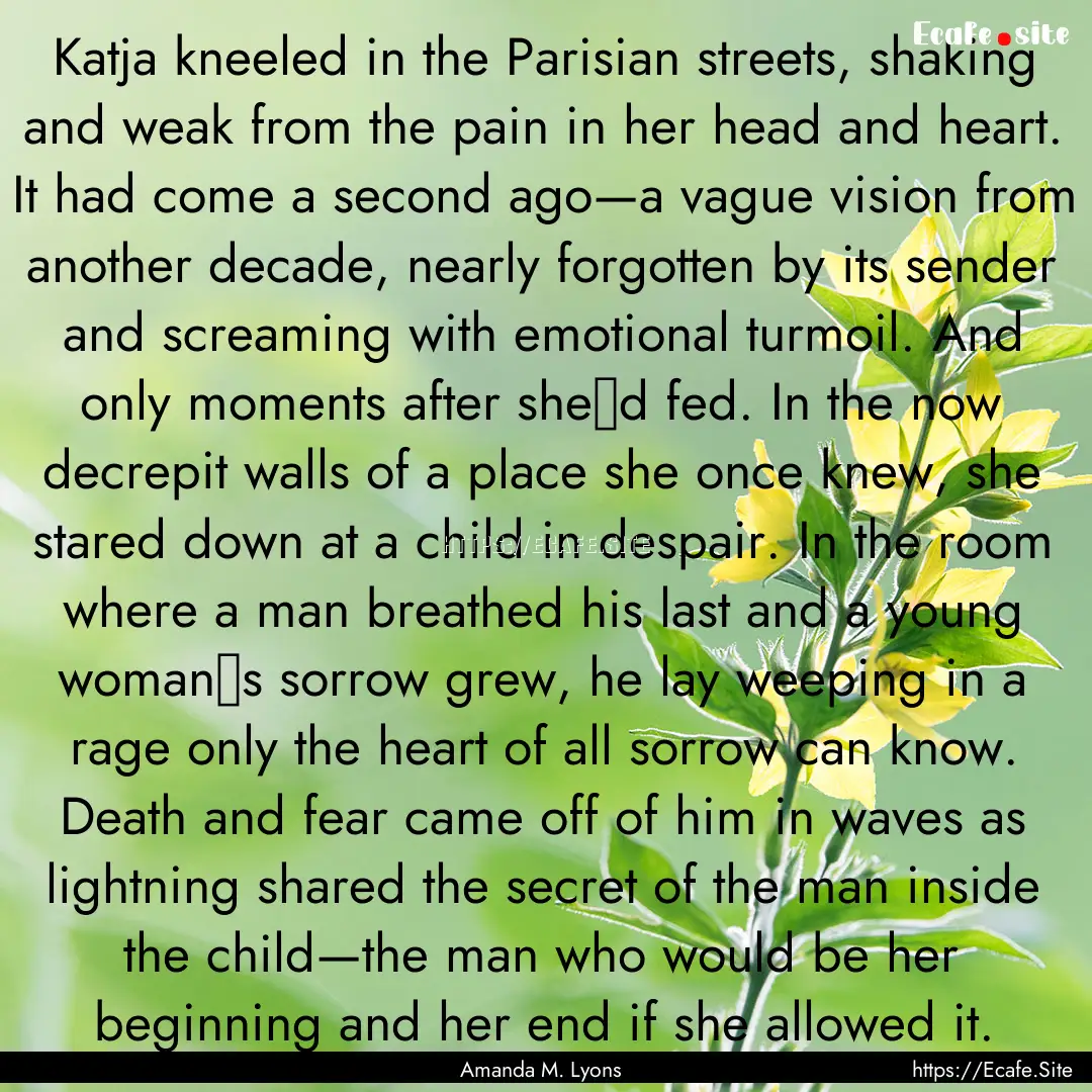 Katja kneeled in the Parisian streets, shaking.... : Quote by Amanda M. Lyons