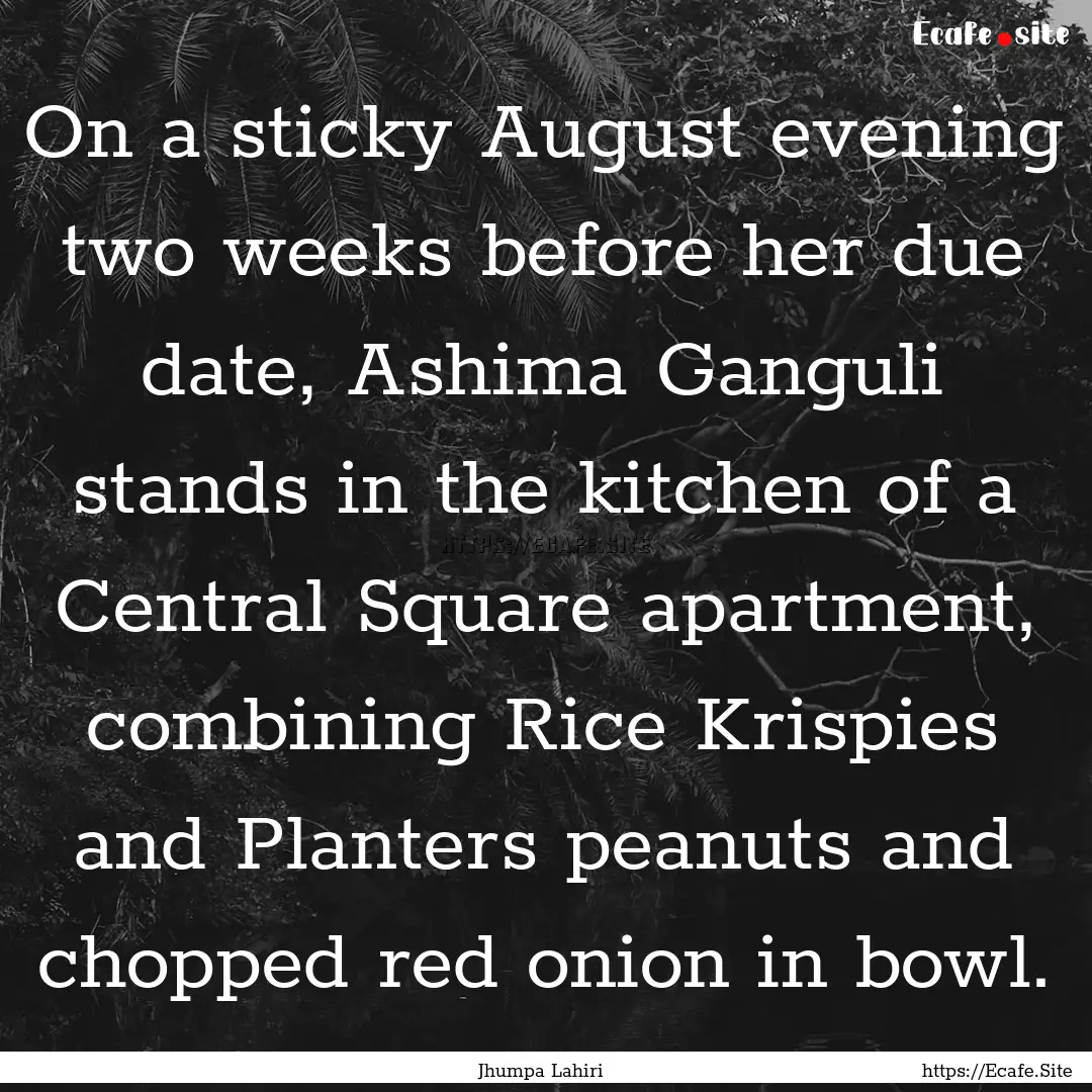 On a sticky August evening two weeks before.... : Quote by Jhumpa Lahiri