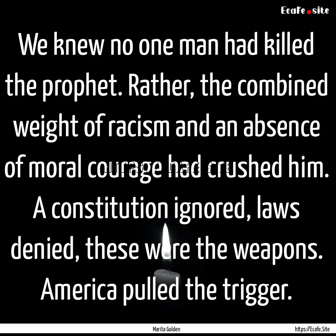 We knew no one man had killed the prophet..... : Quote by Marita Golden