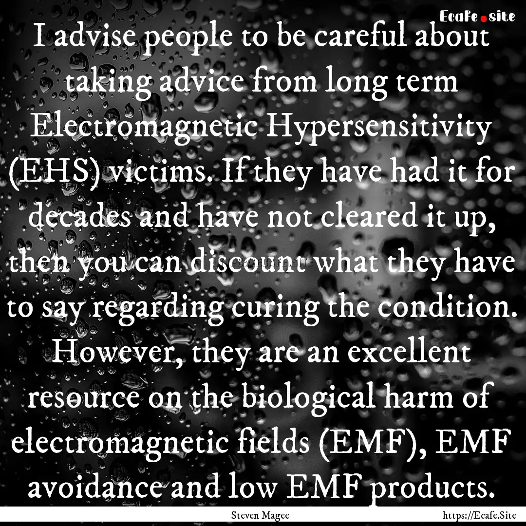 I advise people to be careful about taking.... : Quote by Steven Magee