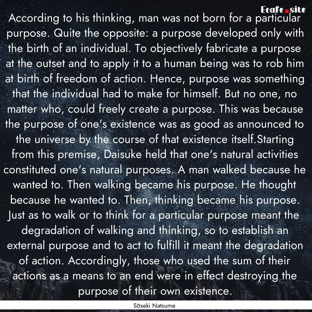 According to his thinking, man was not born.... : Quote by Sōseki Natsume